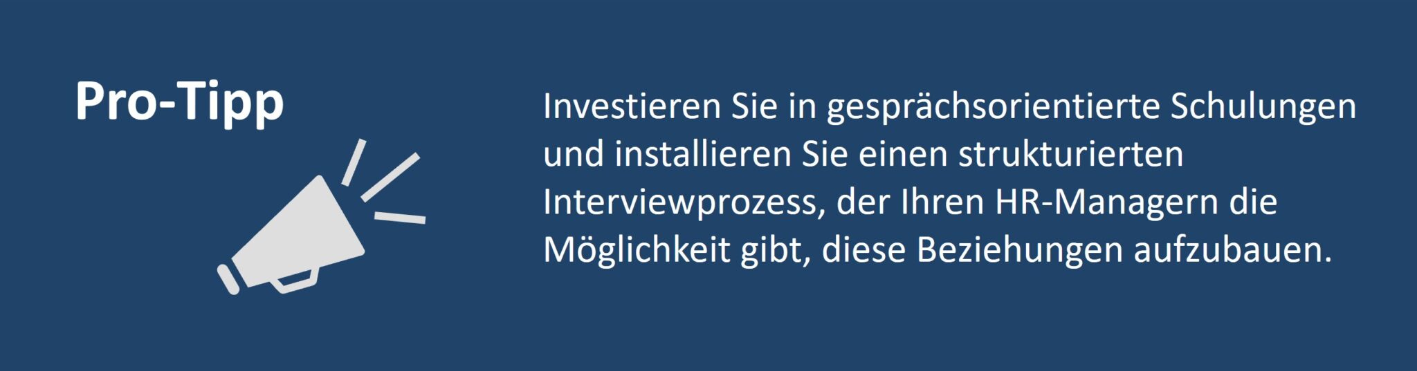 Grafik mit Pro-Tipp: Investieren Sie in gesprächsorientierte Schulungen und einen strukturierten Interviewprozess, um Beziehungen zu Bewerbern aufzubauen.