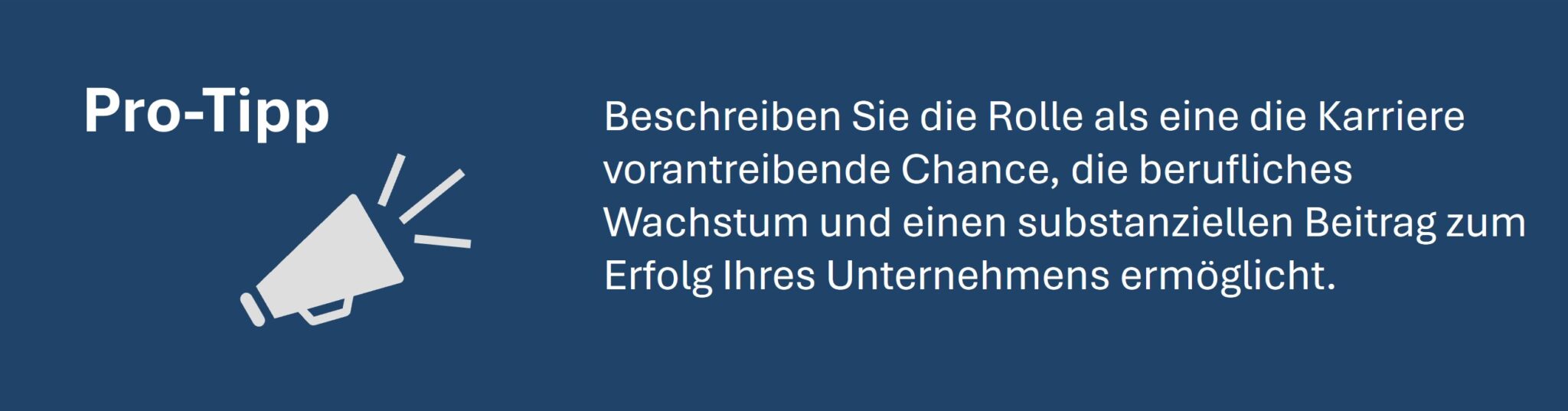 Grafik mit erstem Pro-Tipp für Recruiting in Mainz: Beschreiben Sie die Rolle als karrierefördernde Chance, die berufliches Wachstum und einen substantiellen Beitrag zum Erfolg des Unternehmens ermöglicht. Links daneben ein Megafon-Symbol.