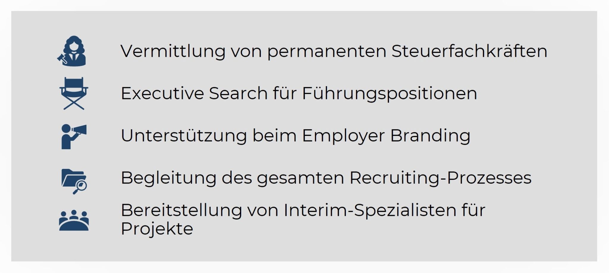 Infografik mit fünf Dienstleistungen im Bereich Steuerfachkräfte-Recruiting, dargestellt mit dunkelblauen Icons auf grauem Hintergrund: 1. Vermittlung von permanenten Steuerfachkräften, 2. Executive Search für Führungspositionen, 3. Unterstützung beim Employer Branding, 4. Begleitung des gesamten Recruiting-Prozesses, 5. Bereitstellung von Interim-Spezialisten für Projekte.